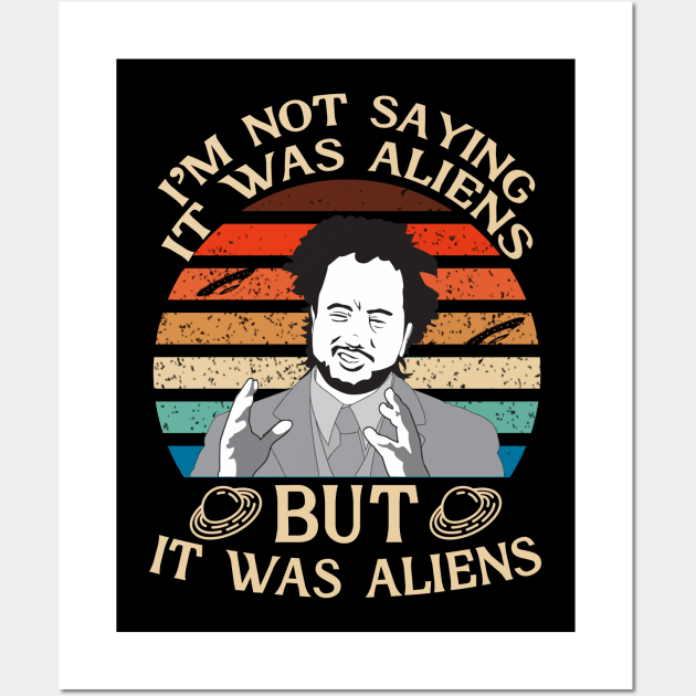 I'M NOT SAYING IT WAS ALIENS Wall Art by jrsv22